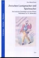 Cover of: Zwischen Lustigmacher und Spielmacher: die komische Zentralfigur auf dem Wiener Volkstheater im 18. Jahrhundert