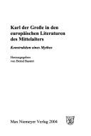 Cover of: Karl der Grosse in den europäischen Literaturen des Mittelalters: Konstruktion eines Mythos