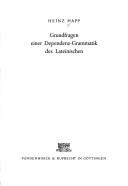 Cover of: Grundfragen einer Dependenz-Grammatik des Lateinischen by Heinz Happ