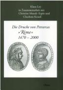 Cover of: Der Drucke von Petrarcas "Rime": 1470 - 2000: synoptische Bibliographie der Editionen und Kommentare, Bibliotheksnachweise by Klaus Ley