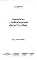 Ordre politique et rituels thérapeutiques chez les Tem du Togo by Roger Adjeoda