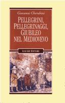 Cover of: Pellegrini, pellegrinaggi, giubileo nel Medioevo