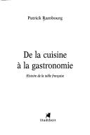 Cover of: De la cuisine à la gastronomie: histoire de la table française