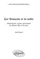 Cover of: Les Français et la table by Alain Drouard, Alain Drouard