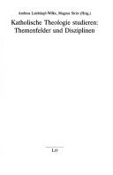 Cover of: Katholische Theologie studieren: Themenfelder und Disziplinen