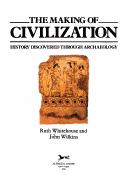 Cover of: The making of civilization: history discovered through archaeology