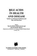 Cover of: Bile Acids in Health and Disease: Update on Cholesterol Gallstones and Bile Acid Diarrhoea