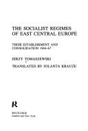 Cover of: The socialist regimes of East Central Europe by Jerzy Tomaszewski