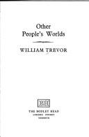 Cover of: Other people's worlds by William Trevor
