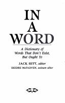 Cover of: In a word: a dictionary of words that don't exist, but ought to