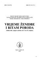 Cover of: Vrijeme ženidbe i ritam poroda: Dubrovnik i njegova okolica od 17. do 19. stoljeća