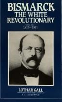 Cover of: Bismarck, the white revolutionary | Lothar Gall