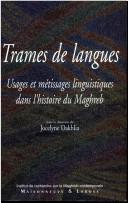 Cover of: Trames de langues: usages et métissages linguistiques dans l'histoire du Maghreb