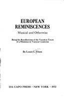 Cover of: European reminiscences, musical and otherwise: being the recollections of the vacation tours of a musician in various countries