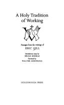Cover of: A holy tradition of working: passages from the writings of Eric Gill