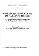 Cover of: Wortschatzprobleme im Alemannischen: 7. Arbeitstagung alemannischer Dialektologen Freiburg i.Ü., 1.-3. Oktober 1981