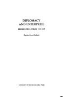 Cover of: Diplomacy and enterprise: British China policy, 1933-1937.