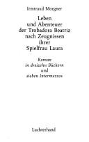 Leben und Abenteuer der Trobadora Beatriz nach Zeugnissen ihrer Spielfrau Laura by Irmtraud Morgner