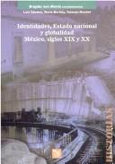 Cover of: Identidades, estado nacional y globalidad: México, siglos XIX y XX