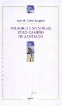Cover of: Milagres e mendigas polo Camiño de Santiago by Luis M. Calvo Salgado