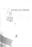 Cover of: Conversa com a memória: a história de meio século de jornalismo político