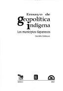 Cover of: Ensayo de geopolítica indígena by Danièle Dehouve