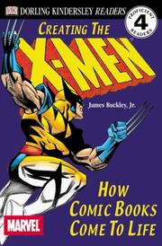 Cover of: Creating the X-men by Buckley, James, DK Publishing, James Buckley Jr., Buckley, James