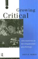 Cover of: Growing critical by John R. Morss, John R. Morss