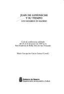 Cover of: Juan de Goyeneche y su tiempo: los navarros en Madrid : ciclo de conferencias celebrado del 10 al 24 de marzo de 1999 en la Real Academia de Bellas Artes de San Fernando