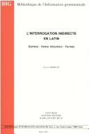 Cover of: interrogation indirecte en latin: syntaxe-valeur illocutoire-formes