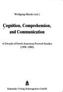 Cover of: Cognition, comprehension, and communication by Wolfgang Mieder (ed.).