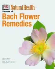 Cover of: The Secrets of Bach Flower Remedies by Jeremy Harwood, Simon Fielding