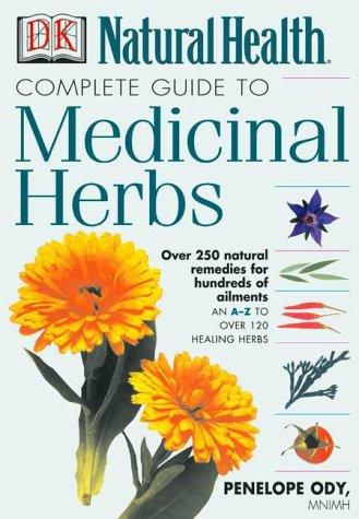 Complete Guide to Medicinal Herbs by Penelope Ody