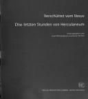 Cover of: Versch uttet vom Vesuv: Die letzten Stunden von Herculaneum. Katalog zur Ausstellung im Westf alischen R omermuseum, Haltern: 21.05.-14.08.2005