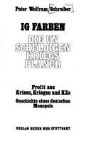 Cover of: IG Farben: die unschuldigen Kriegs planer : Profit aus Krisen, Kriegen und KZs : Geschichte eines deutschen Monopols