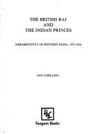 Cover of: British Raj and the Indian princes: paramountcy in Western India, 1857-1930