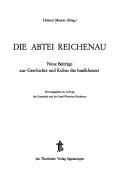 Cover of: Die Abtei Reichenau: neue Beitr. z. Geschichte u. Kultur d. Inselkloster