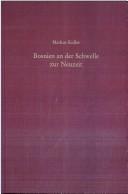 Cover of: Bosnien an der Schwelle zur Neuzeit: eine Kulturgeschichte der Gewalt (1747-1798)