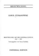 Cover of: Karol Szymanowski, Briefwechsel: Briefwechsel mit der Universal Edition, 1912-1937