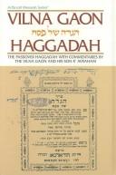 Cover of: Vilna Gaon Haggadah: The Passover Haggadah With Commentaries by the Vilna Gaon and His Son R'Avraham (Artscroll Mesorah Series)