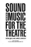 Cover of: Sound and Music for the Theatre/the Art and Technique of Design: A Guide to Aesthetics and Techniques