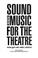Cover of: Sound and Music for the Theatre/the Art and Technique of Design