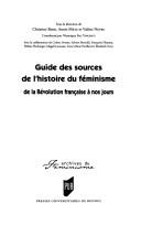 Cover of: Guide des sources de l'histoire du féminisme: de la Révolution française à nos jours