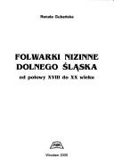 Cover of: Folwarki nizinne Dolnego Śląska: od połowy XVIII do XX wieku