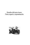 Cover of: Estudios del teatro áureo: texto, espacio y representación