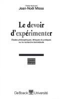 Cover of: Le devoir d'expérimenter: études philosophiques, éthiques et juridiques sur la recherche biomédicale