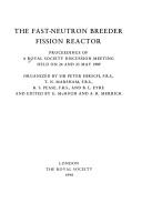 Cover of: The Fast Neutron Breeder Fission Reactor: Proceedings of a Royal Society Discussion Meeting Held on 24 and 25 May 1989