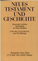 Cover of: Neues Testament und Geschichte. by Oscar Cullmann zum 70. Geburtstag. Hrsg. von Heinrich Baltensweiler und Bo Reicke.