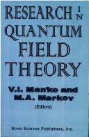 Cover of: Research in quantum field theory by V.I. Man'ko and M.A. Markov, editors.