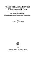 Cover of: Studien zum Urkundenwesen Wilhelms von Holland: ein Beitrag zur Geschichte der deutschen Königsurkunde im 13. Jahrhundert.